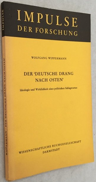 Wippermann, Wolfgang, - Der 'Deutsche Drang nach Osten'. Ideologie und Wirklichkeit einer politischen Schlagwortes. [Impulse der Forschung Band 35]