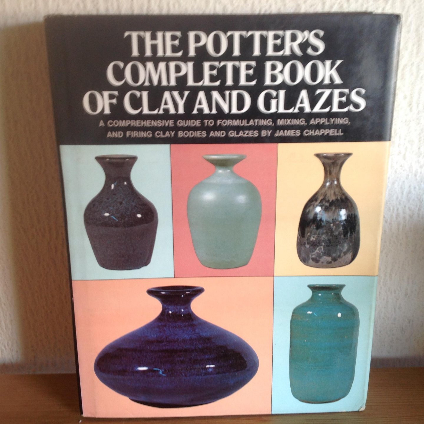 James  Chapell - The complete book of CLAY AND GLAZES