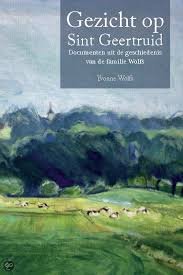Wolfs, Yvonne - Gezicht op Sint Geertruid / documenten uit de geschiedenis van de familie Wolfs