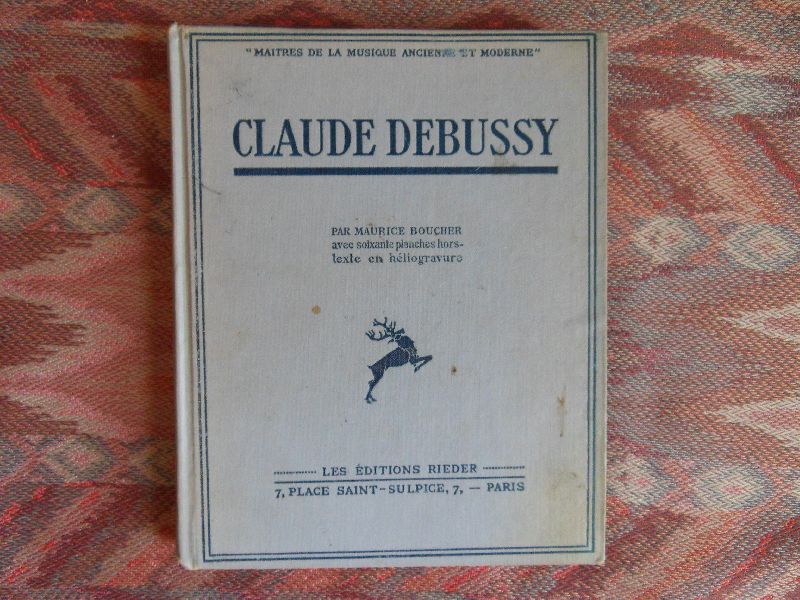 Boucher, Maurice. - Claude Debussy. --- 1e edition, 1930. Verschenen in de serie Maitres de la musique ancienne et moderne (4). Gebonden uitgave met 87 pp. franse tekst en daarbuiten 60 fraaie illustraties.