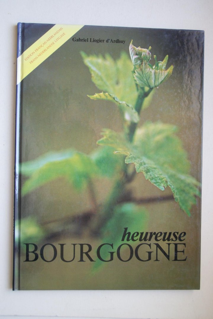 Liogier d'Ardhuy, Gabriel - Frans - Nederlands 2-talig   Heureuse Bourgogne