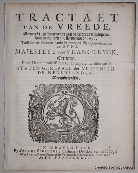 N/A, - Tractaet van de vreede, gemaeckt, geslooten ende vast gesteldt tot Rijswijck in Hollandt, den 20. September, 1697, tusschen de Heeren ambassadeurs en plenipotentiarissen van Syne Majesteyt van Vranckryck, ter eenre, en ... de Staten Generael d...