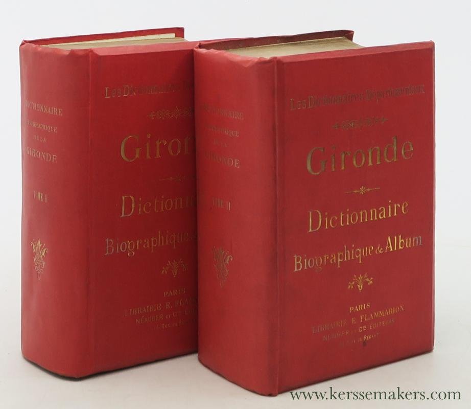 (Anonym) - Gironde. Dictionnaire biographique et Album.Tome Premier et Tome Deuxième complète. "Dictionnaires Biographiques Départementaux".