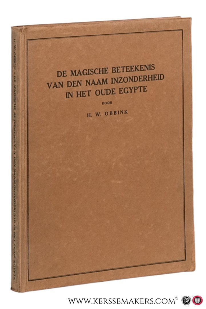 Obbink, Hendrik Willem. - De magische beteekenis van den naam inzonderheid in het oude Egypte.