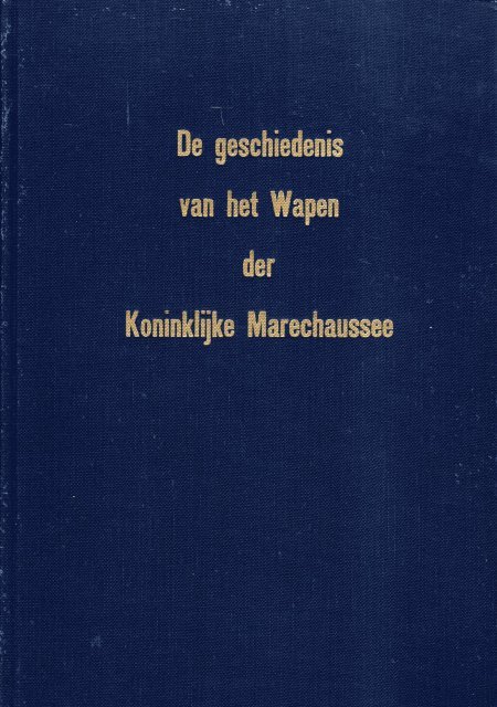 Hoek, W. van der. - De geschiedenis van het Wapen der Koninklijke Marechaussee.