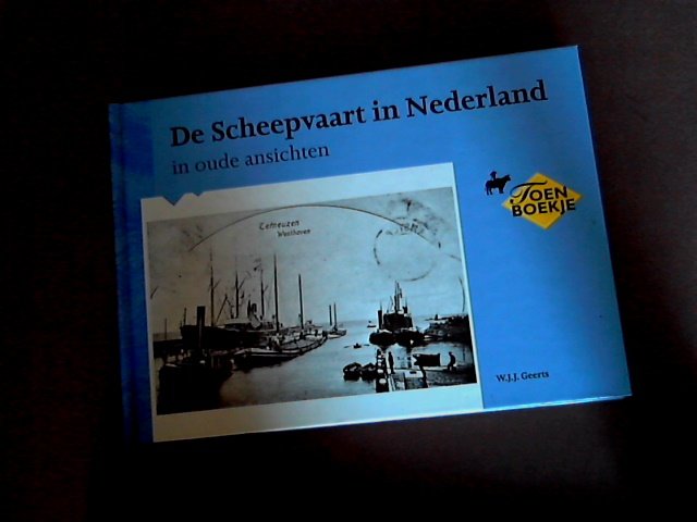 Geerts, W. J. J. - De Scheepvaart in Nederland in oude ansichten