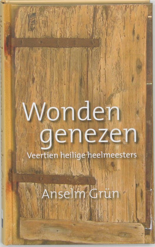 Grun, Anselm. - Wonden genezen / veertien heilige heelmeesters