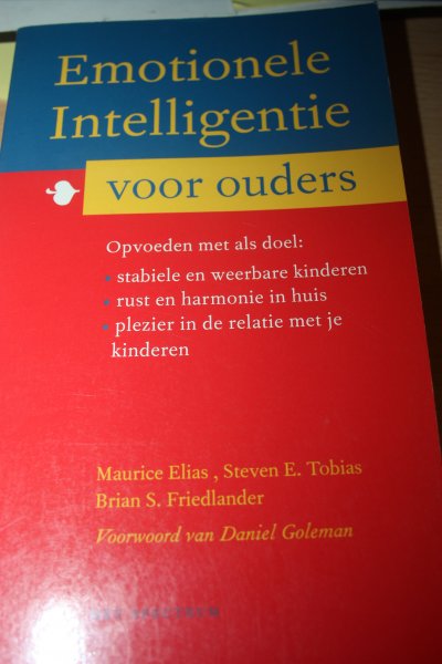 Elias, M.;  Tobias, S.E.;  Friedlander, B.S. - Emotionele intelligentie voor ouders
