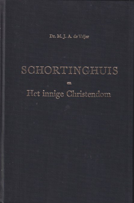 Vrijer, Marinus J. A. de - Schortinghuis en het innige Christendom: (Oorspronkelijke titel: Schortinghuis en zijn analogieën)