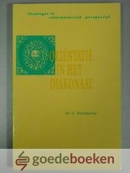 Noordegraaf, Dr. A. - Oriëntatie in het diakonaat --- Serie Theologie in reformatorisch perspectief