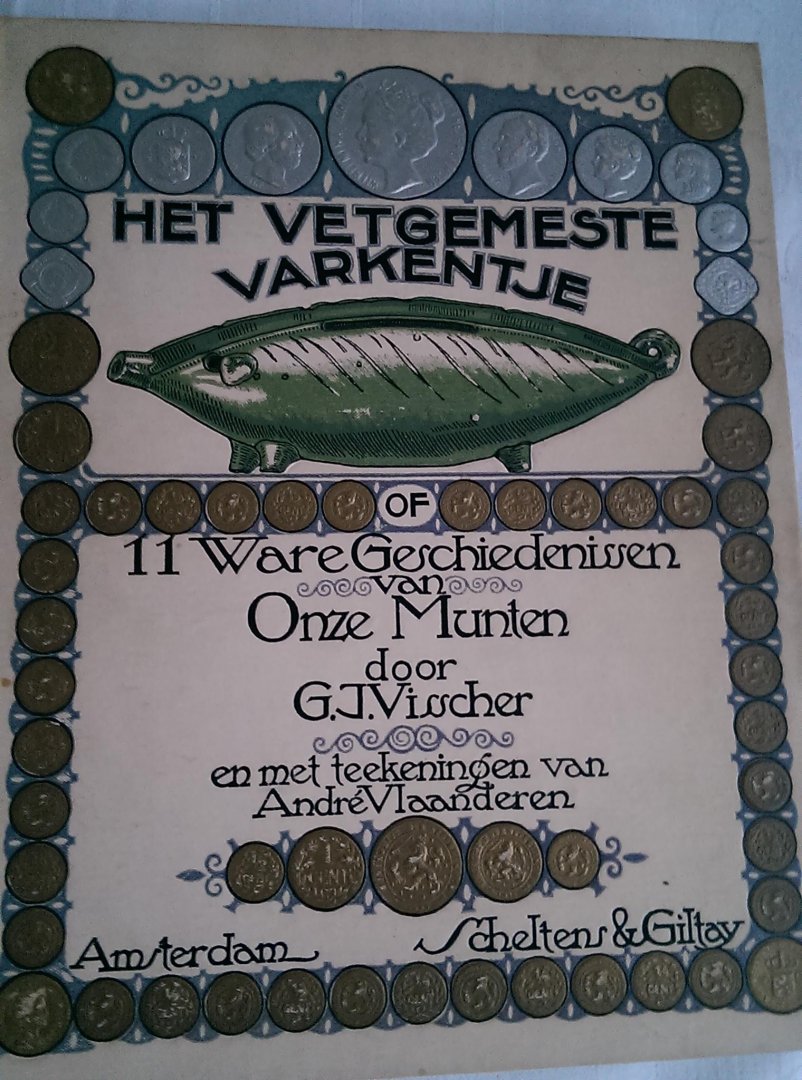 Visscher, G.J. en Vlaanderen, André (tekeningen) - Het vetgemeste varkentje of 11 ware geschiedenissen van onze munten