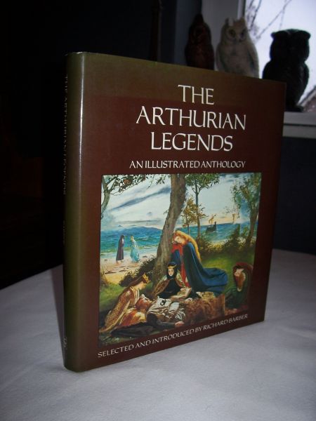 Barber, Richard (ed.) - The Arthurian Legends. An illustrated Anthology