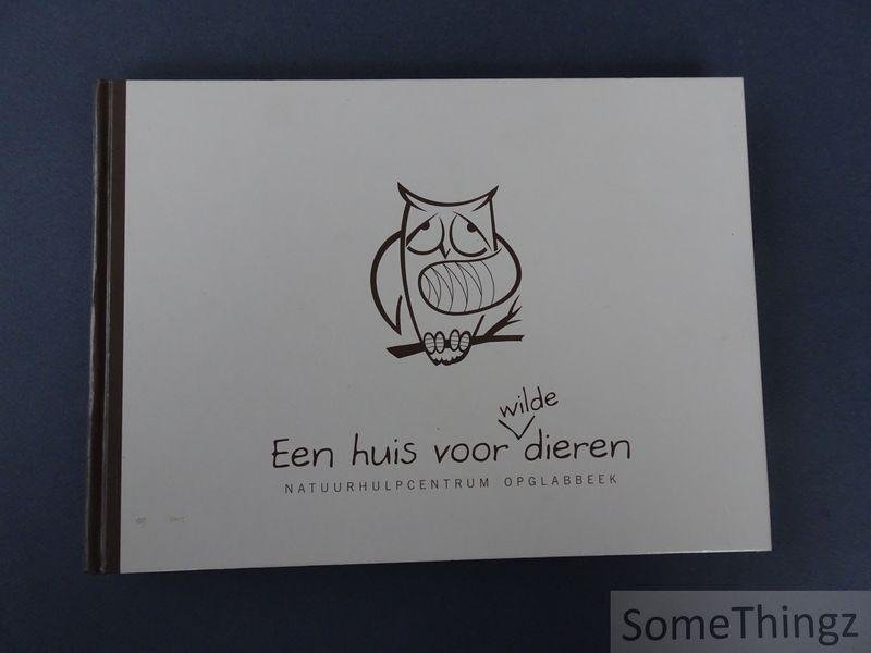 Sil Janssen, Frederik Thoelen, Dries Damiaens en Wim van Grinsven. - Een huis voor wilde dieren: natuurhulpcentrum Opglabbeek.