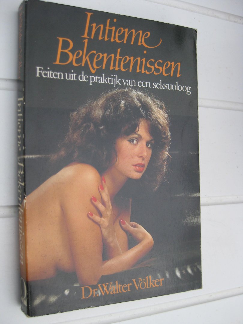 Völker, Dr. Walter - Intierme Bekentenissen. Feiten uit de praktijk van een seksuoloog.