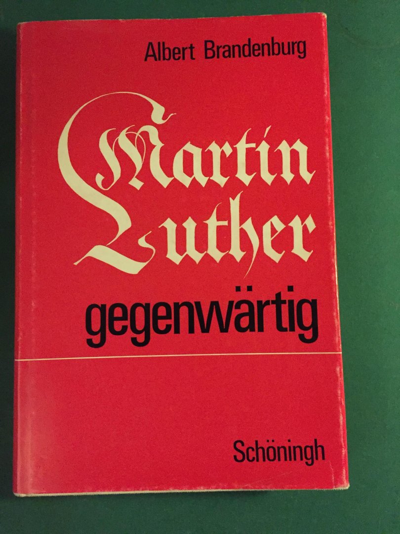 Brandenburg, Albert - Martin Luther gegenwärtig