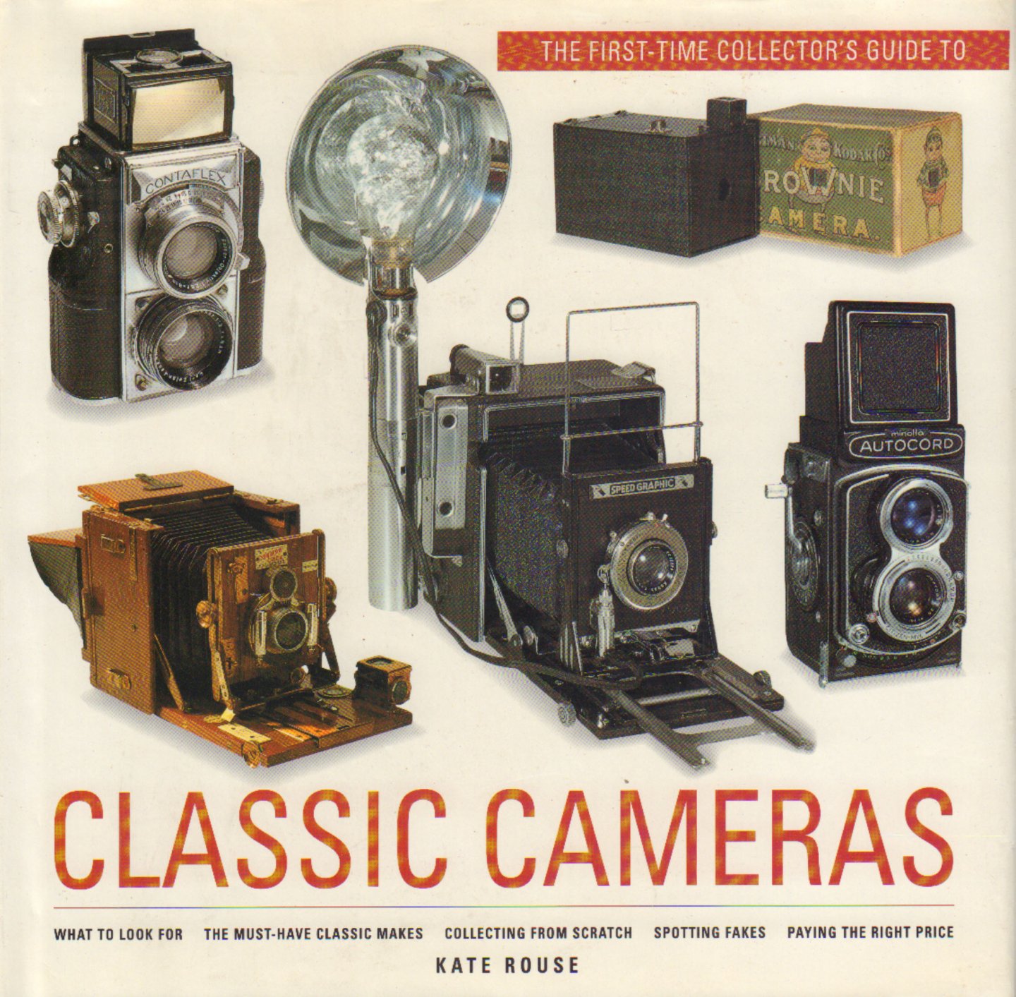 Rouse, Kate - The First-Time Collector's Guide To Classic Camera's, 64 pag. hardcover + stofomslag, zeer goede staat