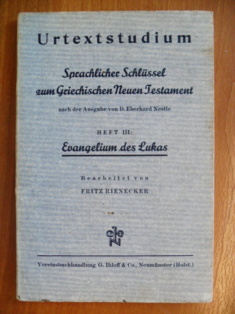 Rienecker Fritz - Urtextstudium Sprachlicher Schlussel zum Griechischen Neuen Testament Heft III: Evangelium des Lukas