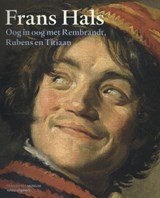 Frans Hals - oog in oog met Rembrandt, Rubens en Titiaan