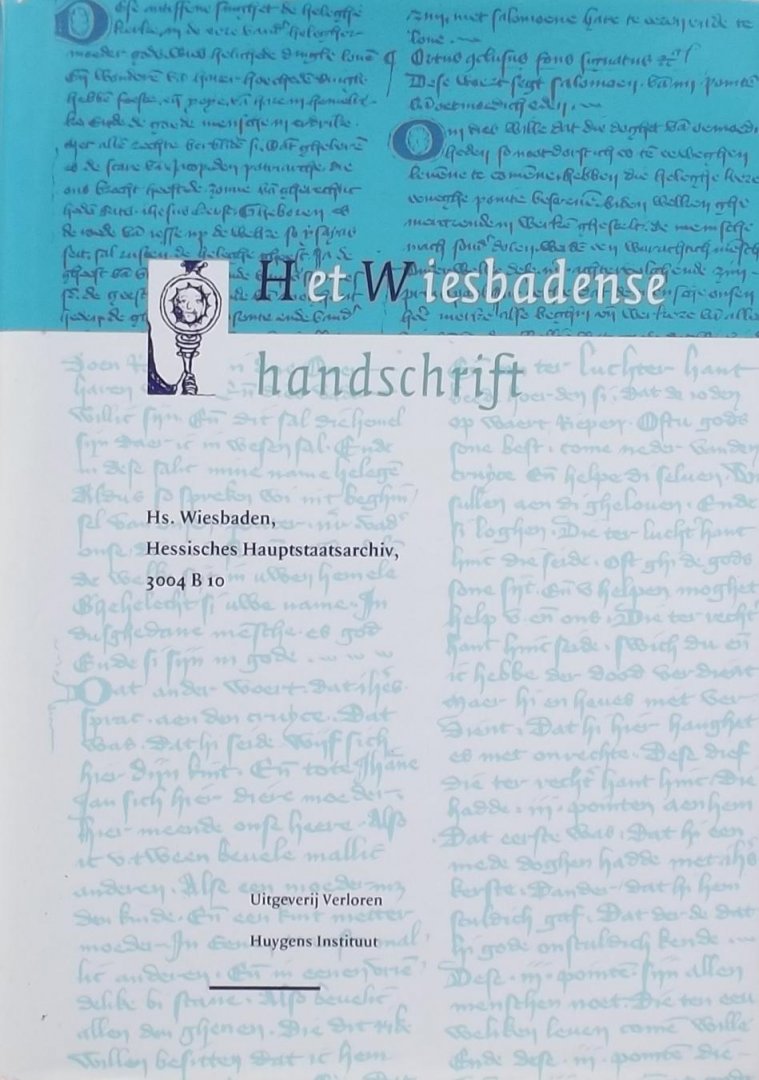 Hans Kienhorst. /  Kees Schepers. - Het Wiesbadense handschrift. Handschrift Wiesbaden, Hessisches Hauptstaatsarchiv, 3004 B 10 / Hs. Wiesbaden, Hessisches Hauptstaatsarchiv, 3004 B 10