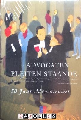W.K. van Duren - Advocaten pleiten staande 50 jaar Advocatenwet