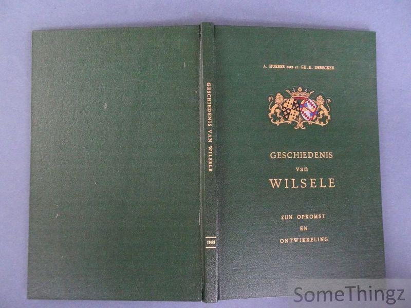 Hueber, A. en Debecker, Gh.K. - Geschiedenis van Wilsele : zijn opkomst en ontwikkeling.