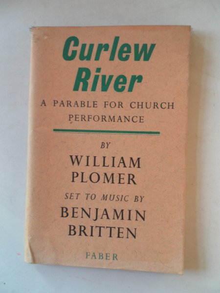 Plomer, William - Curlew River A parable for church performance Set to music by Benjamin Britten