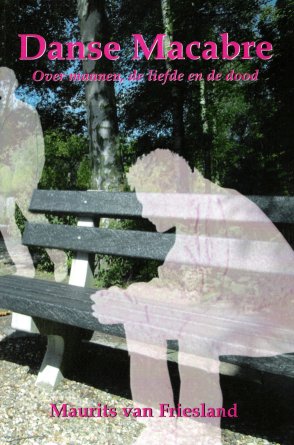Friesland , Maurits van . [ isbn 9789051794496 ] - Danse Macabre . ( Over mannen, de liefde en de dood . ) gesigneerd door de auteur met een kleine opdracht . ( Als iets duidelijk wordt in Danse Macabre is het de onduidelijkheid die de ziekte aids met zich meebracht nadat in de jaren tachtig bleek -