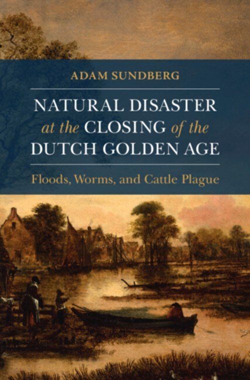 Omaha)Sundberg Adam(CreightonUniversity - Natural Disaster at the Closing of the Dutch Golden Age