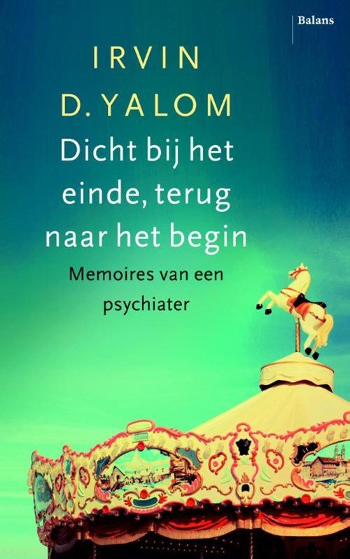 Irvin D. Yalom - Dicht bij het einde, terug naar het begin
