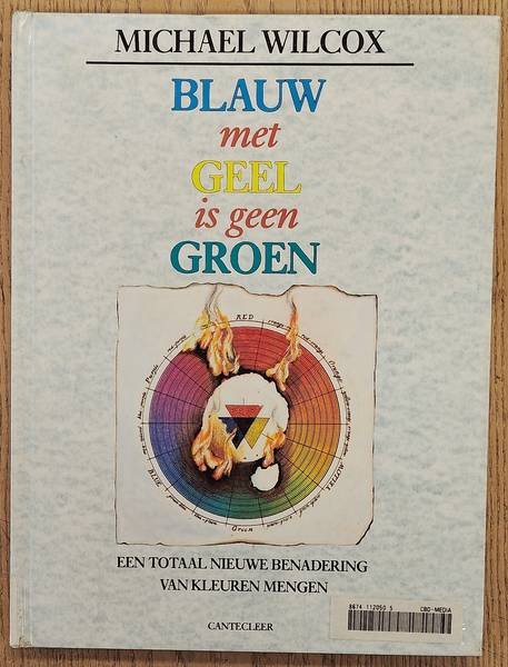 WILCOX, MICHAEL. - Blauw met geel is geen groen
