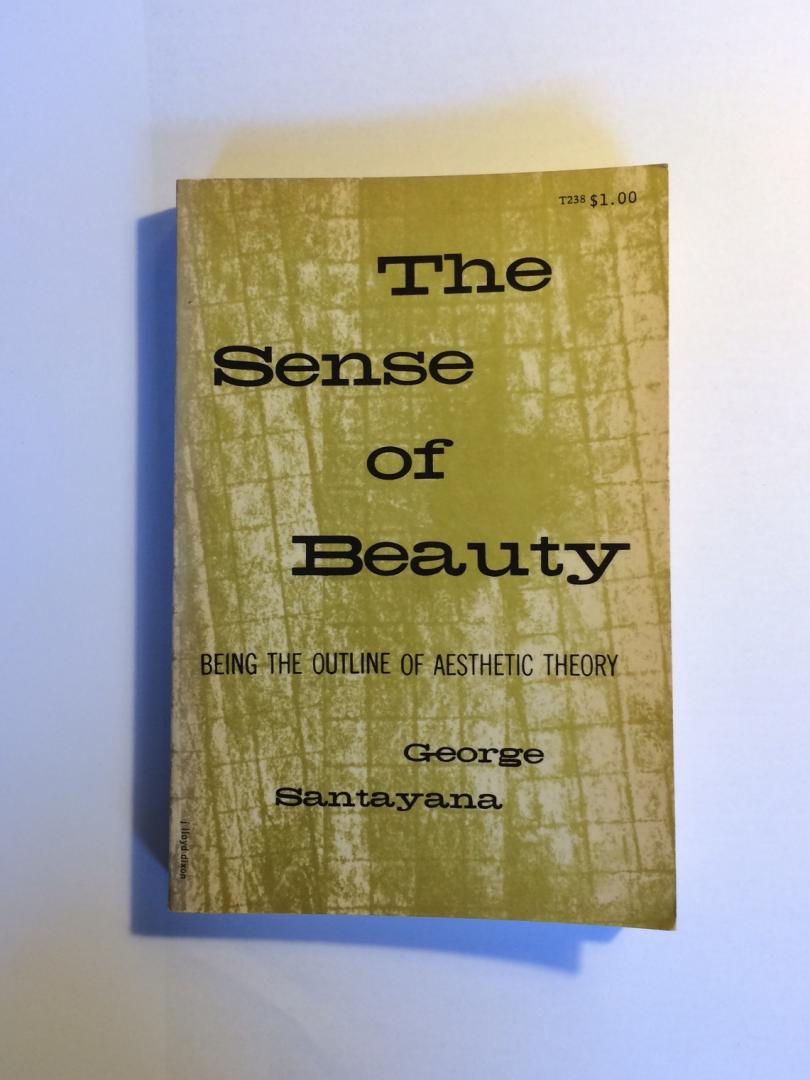 Santayana, George - The Sense of Beauty. Being an outline of aesthetic theory