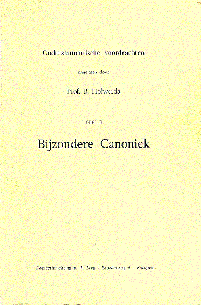 Prof. B. Holwerda (nagelaten collegedictaten  1946-1952) - BIJZONDERE   CANONIEK    deel  2