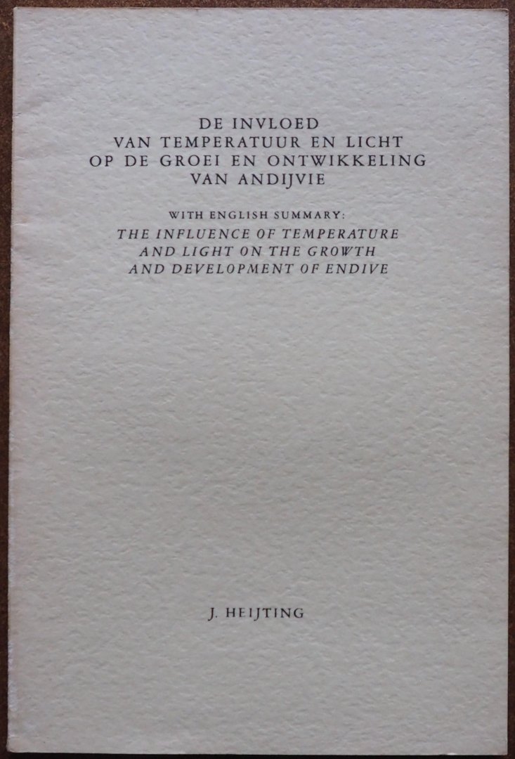 Heijting J - De invloed van temperatuur en licht op de groei en ontwikkeling van andijvie With English Summary