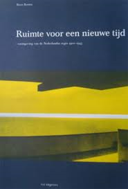 Bosma, Koos - RUIMTE VOOR EEN NIEUWE TIJD : vormgeving in de Nederlandse regio 1900-1945