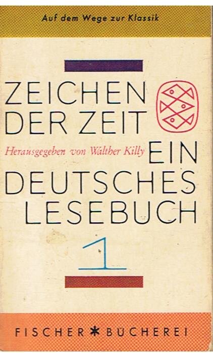 Killy, Walther - Zeichen der Zeit - Ein Deutsches Lesebuch 1 - Auf dem Wege zur Klassik