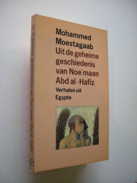 Moestagaab, Mohammed - Uit de geheime geschiedenis van Noe'maan Abd al-Hafiz.  3 Verhalen uit Egypte