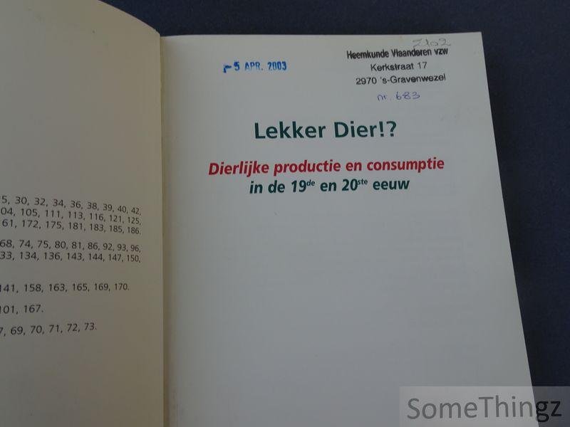 Eddie Niesten, Jan Raymaekers, Yves Segers. - Lekker dier. Dierlijke productie en consumptie in de 19de en 20ste eeuw.