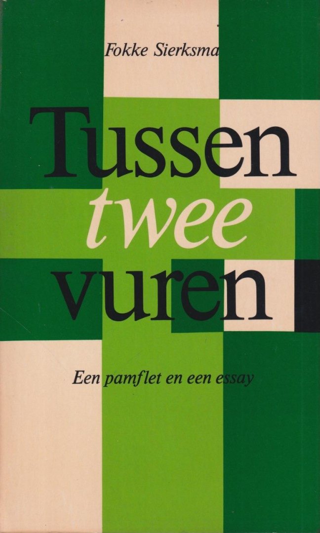 Sierksma, Fokke - Tussen twee vuren. Een pamflet en een essay