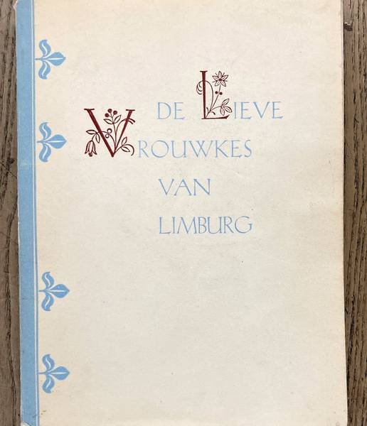 WELTERS, A. - De Lieve Vrouwkes van Limburg. Tekeningen door Jeanne Hebbelynck en Liesje Thomassen.