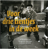 VOOR DRIE TIENTJES IN DE WEEK Medewerkers van verdwenen Nijmeegse bedrijven vertellen