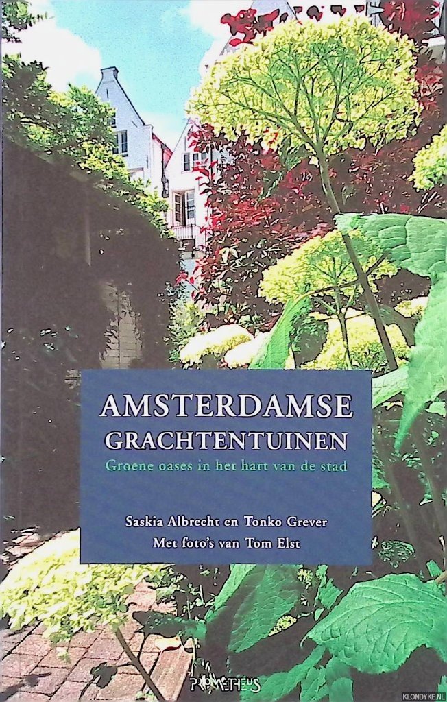 Albrecht, Saskia & Tonke Grever - Amsterdamse grachtentuinen: groene oases in het hart van de stad