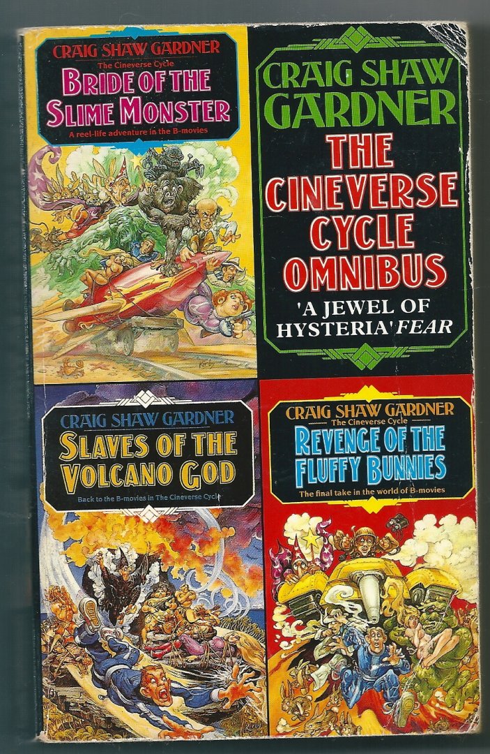 Gardner, Graig  Shaw - The Cineverse cycle omnibus    Slaves of the Volcana God/Bride of the slime monster/Revenge of the fluffy bunnys