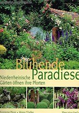 Blühende Paradiese : niederrheinische Gärten öffnen ihre Pforten