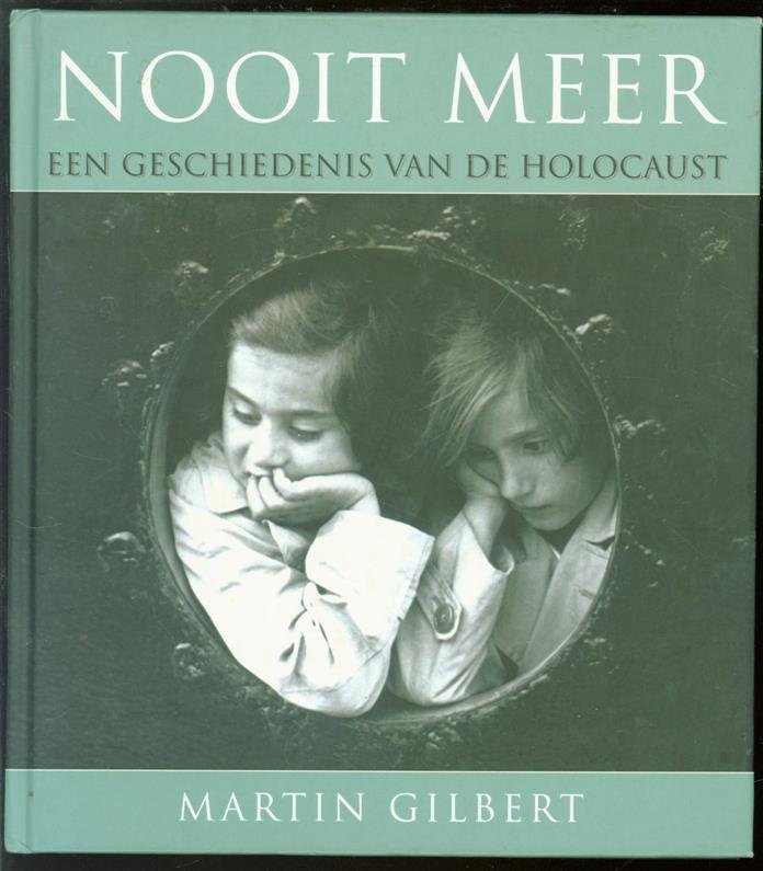 Gilbert, Martin - Nooit meer de geschiedenis van de holocaust