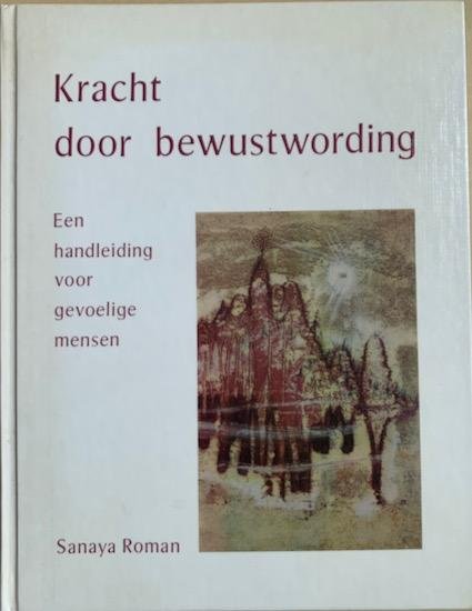 Roman, Sanaya - KRACHT DOOR BEWUSTWORDING. Een handleiding voor gevoelige mensen.