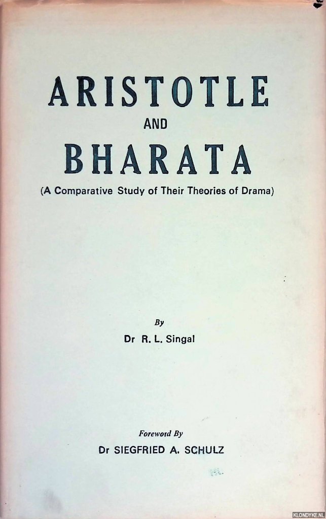 Singal, R.L. - Aristotle and Bharata: A Comparative Study of Their Theories of Drama
