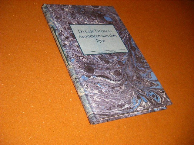 Thomas, Dylan - Avonturen aan den Lijve [Marmerboeken]