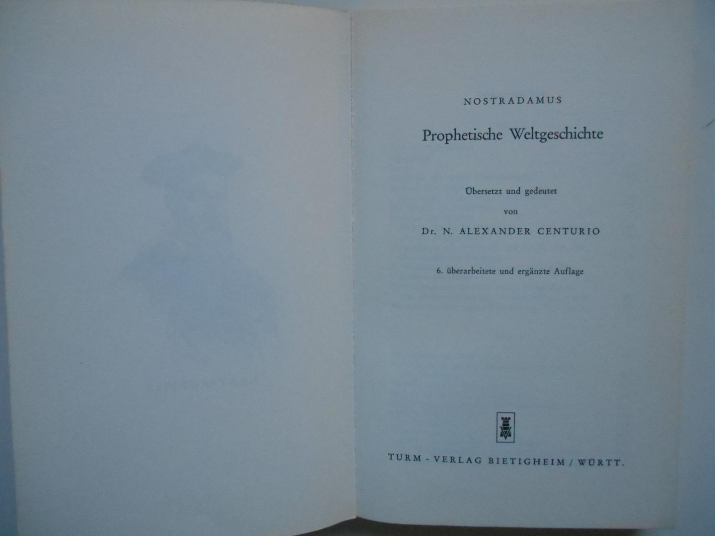 Centurio, Dr. N. Alexander - Nostradamus - Nostradamus Prophetische Weltgeschichte