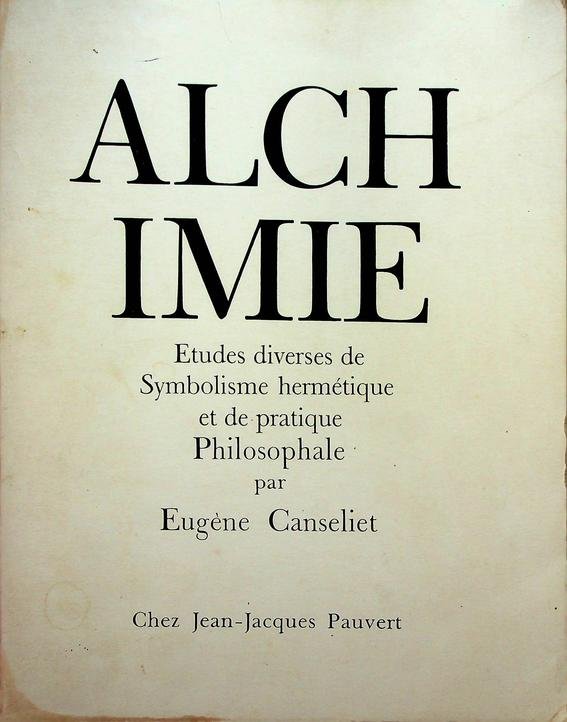 Canseliet, Eugène - Alchimie. Etudes diverses de symbolisme hermétique et de pratique philosophale