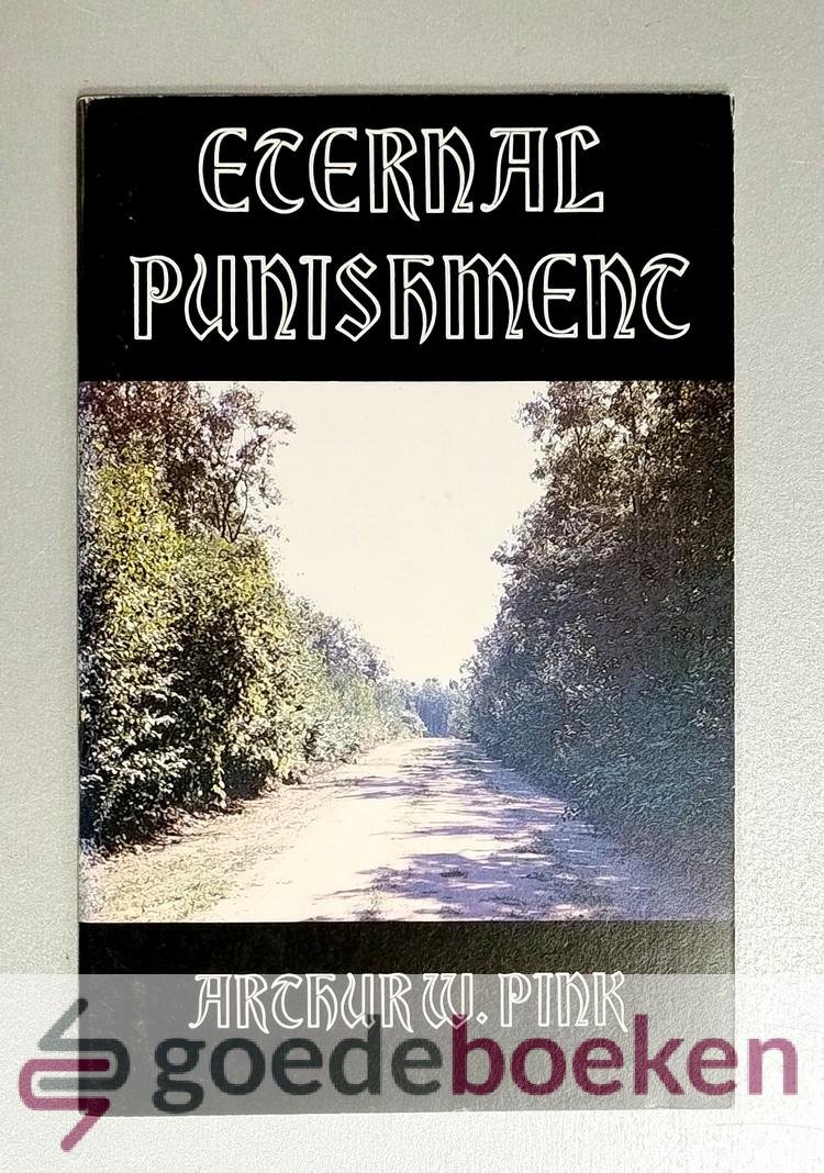 Pink, Arthur W. - Eternal Punishment